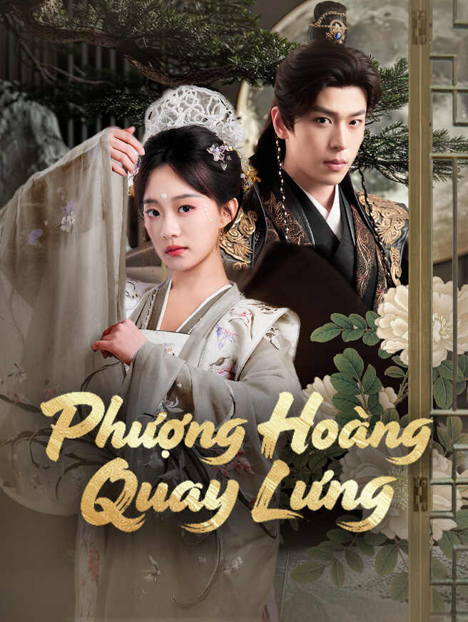 Phượng Hoàng Quay Lưng xem full tập phim miễn phí