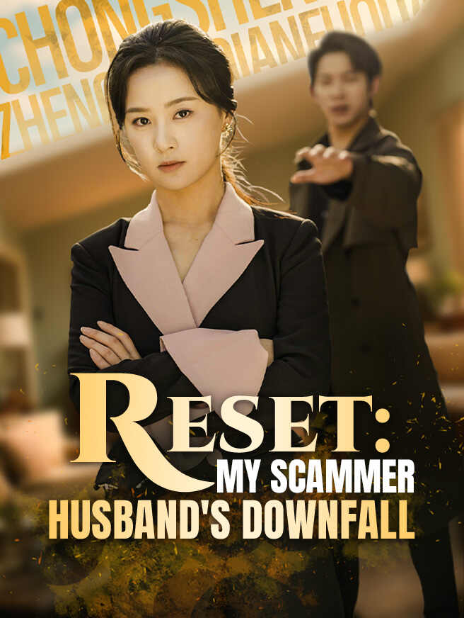 Reset: My Scammer Husband's Downfall