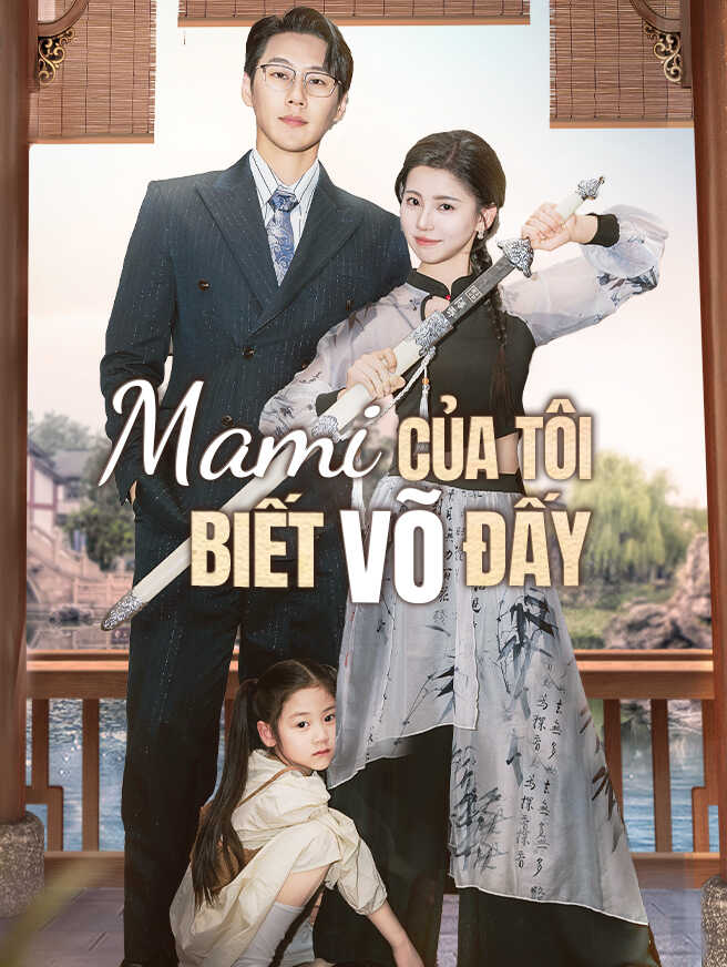 Mami Của Tôi Biết Võ Đấy – Xem trọn bộ miễn phí